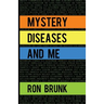 Mystery Diseases And Me: My Battle With Fibromyalgia, Anxiety, IBS, OCD, Gluten, Intestinal Hemorrhages, and more.