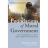 Foundations of Moral Government: Samuel Rutherford's Lex, Rex in Modern English with Commentary