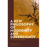 A New Philosophy of Modernity and Sovereignty: Towards Radical Historicisation