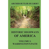 Historic Highways of America: Volume 3: Washington's Road (Nemacolin's Path)