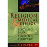 Religion and Medical Ethics: Looking Back, Looking Forward