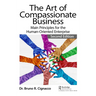 The Art of Compassionate Business: Main Principles for the Human-Oriented Enterprise