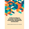 Artificial Intelligence Revolution Transforming Construction, Management and Education