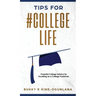 Tips for #CollegeLife: Powerful College Advice for Excelling as a College Freshman
