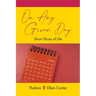 On Any Given Day: Short Slices of Life