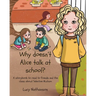 Why doesn't Alice talk at school?: A storybook to read to friends and the class about Selective Mutism