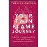 Your Twin Flame Journey: A Guide to Understanding Your Soul's Most Passionate Connection