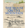 The House on the Mountain: Jewish spiritual teachings about nature, the environment, the earth, the heavens and humanity's role and responsibility for