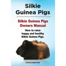 Silkie Guinea Pigs. Silkie Guinea Pigs Owners Manual. How to raise happy and healthy Silkie Guinea Pigs.
