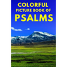 Colorful Picture Book of Psalms: Large Print Bible Verse About God's Love And Faithfulness A Gift Book for Seniors With Dementia Parkinson's, Alzheime