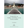 Perspectives on Culture and Politics in the French Antilles