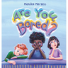 Are You Bored?