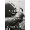 On Earth We're Briefly Gorgeous
