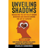 Unveiling Shadows: Navigating the Depths of Human Behavior and Understanding the Art of Empathy - 4 Books in 1: Dark Psychology, Emotional Intelligenc