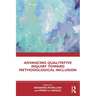 Advancing Qualitative Inquiry Toward Methodological Inclusion