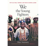 We the Young Fighters: Pop Culture, Terror, and War in Sierra Leone
