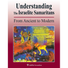 Understanding the Israelite Samaritans: From Ancient to Modern