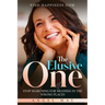 Find Happiness Now: The Elusive One - Stop Searching For Meaning In The Wrong Places
