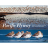 Pacific Flyway: Waterbird Migration from the Arctic to Tierra del Fuego