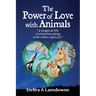 The Power of Love with Animals: "a magical life communicating with other species"