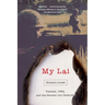My Lai: Vietnam, 1968, and the Descent Into Darkness