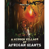 A Hidden Village of African Giants