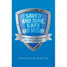 Saved and Sure, Safe and Secure: The Eternal Security of the Believer