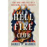 The Hellfire Club: The Rise and Fall of a Shocking Secret Society