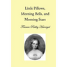 Little Pillows, Morning Bells, and Morning Stars