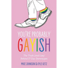 You're Probably Gayish: The Truth (and Lies) Behind 17 Gay Stereotypes