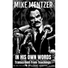 Mike Mentzer: In His Own Words: Transcribed From His Teachings On Philosophy, Training, Nutrition, & Life