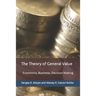 The Theory of General Value: Economics, Business, Decision-Making