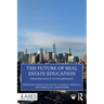 The Future of Real Estate Education: From Pedagogy to Technology