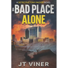 A Bad Place Alone