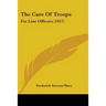 The Care Of Troops: For Line Officers (1917)