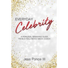 Everyday Celebrity: A Personal Branding Guide from a Hollywood Media Coach
