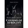 Ally and Sally Cousins of Atrocity: They Started The Fire That Will Never Burnout