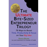 The Ultimate Bite-Sized Entrepreneur Trilogy: 76 Ways to Boost Time, Productivity & Focus on Your Big Idea
