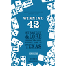 Winning 42: Strategy and Lore of the National Game of Texas (5th Edition)