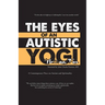 The Eyes of an Autistic Yogi