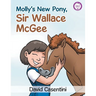 Molly's New Pony, Sir Wallace McGee