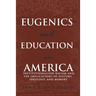 Eugenics and Education in America: Institutionalized Racism and the Implications of History, Ideology, and Memory
