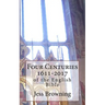 Four Centuries 1611-2017: of the English Bible
