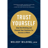 Trust Yourself: Stop Overthinking and Channel Your Emotions for Success at Work