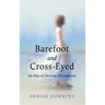 Barefoot and Cross-Eyed: the Way of Christian Womanhood