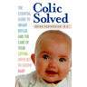 Colic Solved: The Essential Guide to Infant Reflux and the Care of Your Crying, Difficult-to- Soothe Baby