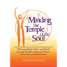 Minding the Temple of the Soul: Balancing Body, Mind & Spirit Through Traditional Jewish Prayer, Movement and Meditation