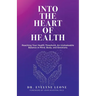 Into the Heart of Health: Reaching Your Health Threshold, an Unshakeable Balance in Mind, Body, and Emotions