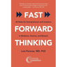 Fast Forward Thinking: 40 Rules for Entrepreneurs and Investors in Medical, Science, and Biotech