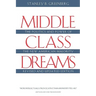 Middle Class Dreams: The Politics and Power of the New American Majority, Revised and Updated Edition